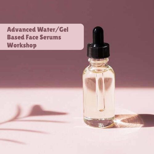 Advanced Water/Gel based Face Serums Workshop
