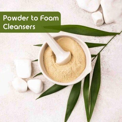 Powder to Foam Cleansers
