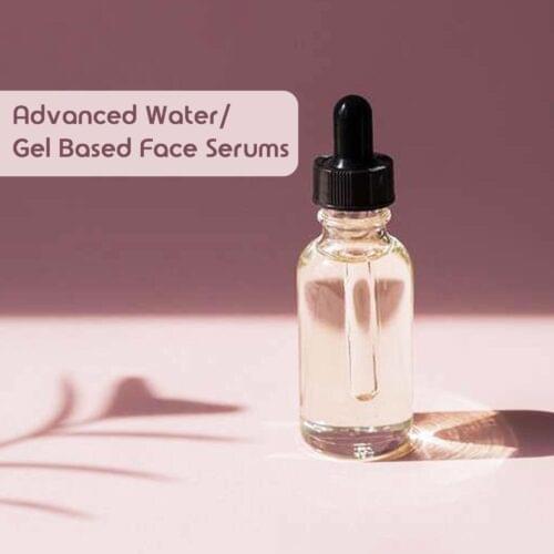 Advanced Water/Gel based Face Serums